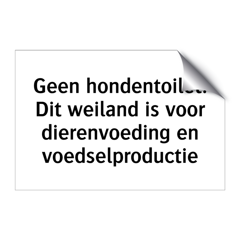 Geen hondentoilet. Dit weiland is voor dierenvoeding en voedselproductie