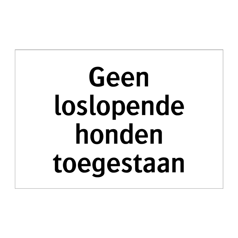 Geen loslopende honden toegestaan & Geen loslopende honden toegestaan