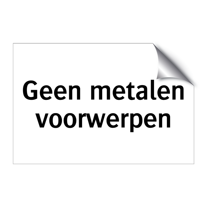 Geen metalen voorwerpen & Geen metalen voorwerpen & Geen metalen voorwerpen