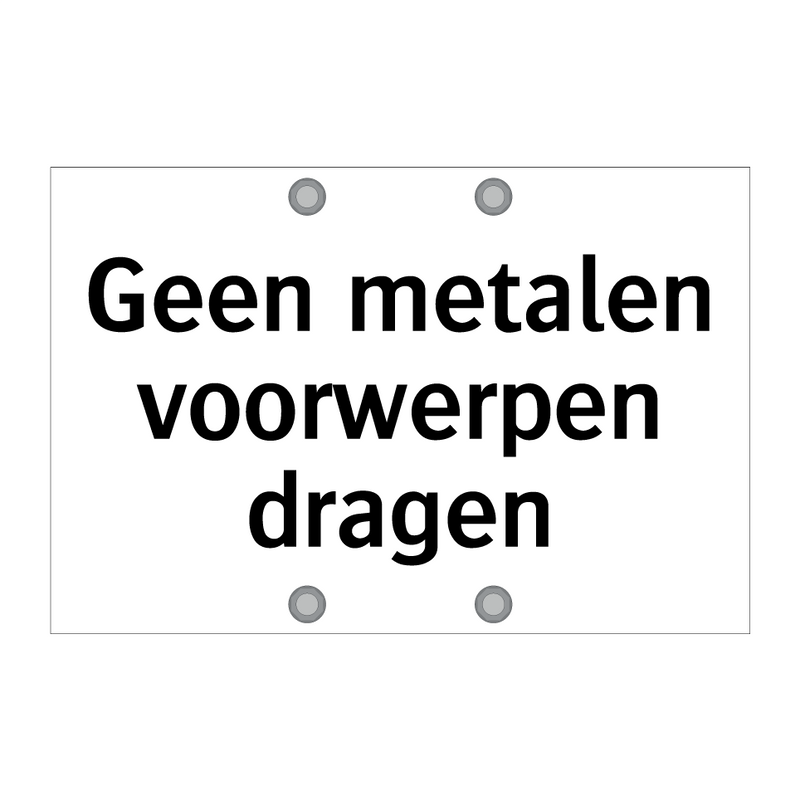 Geen metalen voorwerpen dragen & Geen metalen voorwerpen dragen & Geen metalen voorwerpen dragen