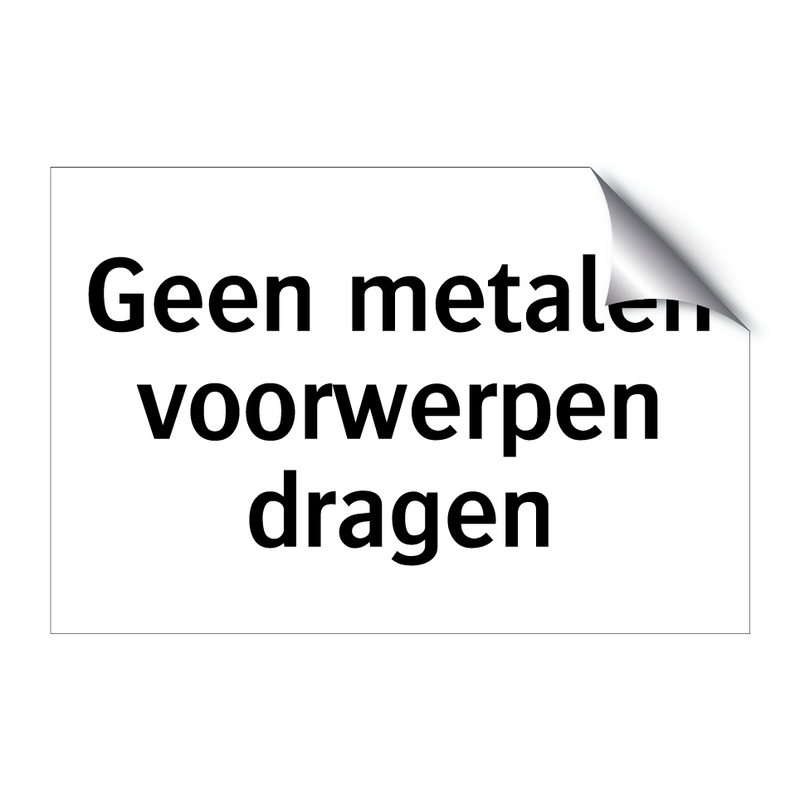 Geen metalen voorwerpen dragen & Geen metalen voorwerpen dragen & Geen metalen voorwerpen dragen