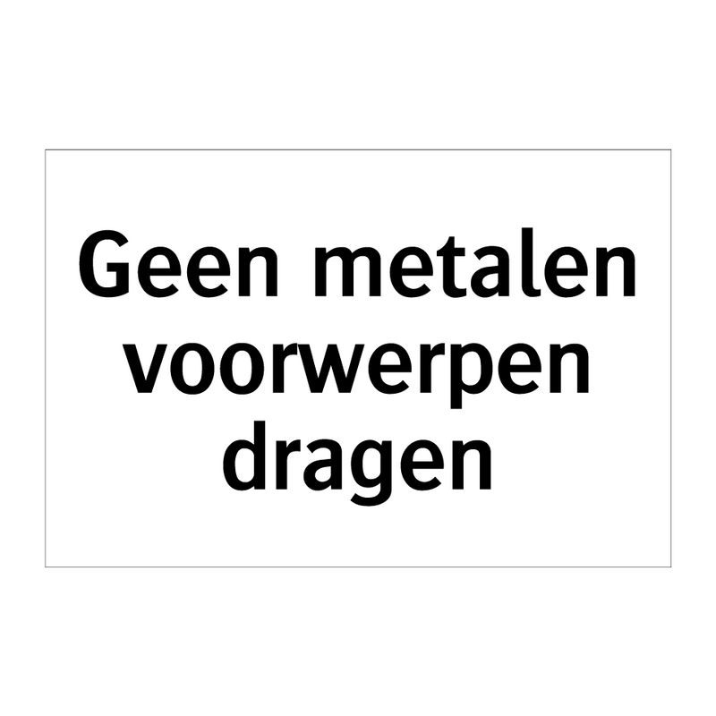 Geen metalen voorwerpen dragen & Geen metalen voorwerpen dragen & Geen metalen voorwerpen dragen