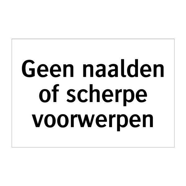 Geen naalden of scherpe voorwerpen & Geen naalden of scherpe voorwerpen