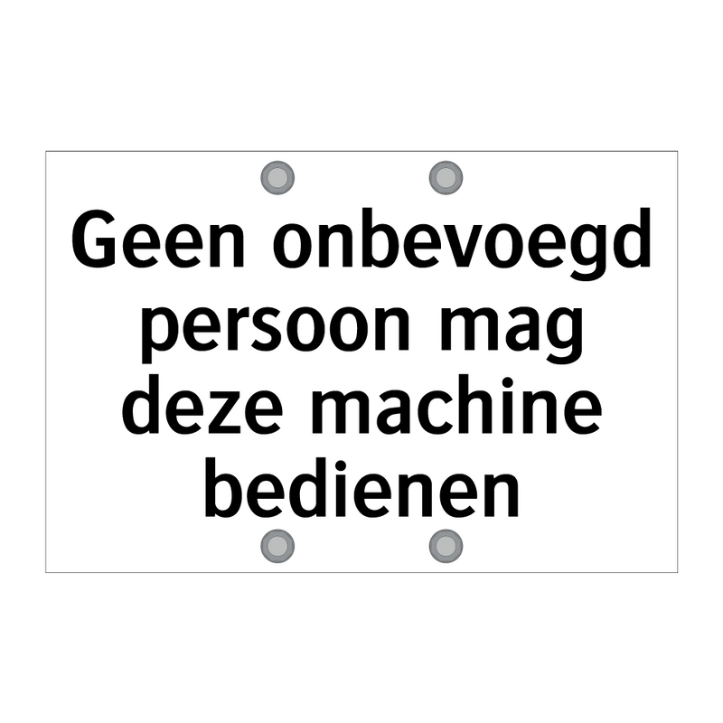 Geen onbevoegd persoon mag deze machine bedienen & Geen onbevoegd persoon mag deze machine bedienen