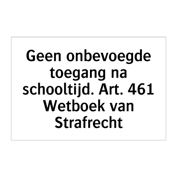 Geen onbevoegde toegang na schooltijd. Art. 461 Wetboek van Strafrecht