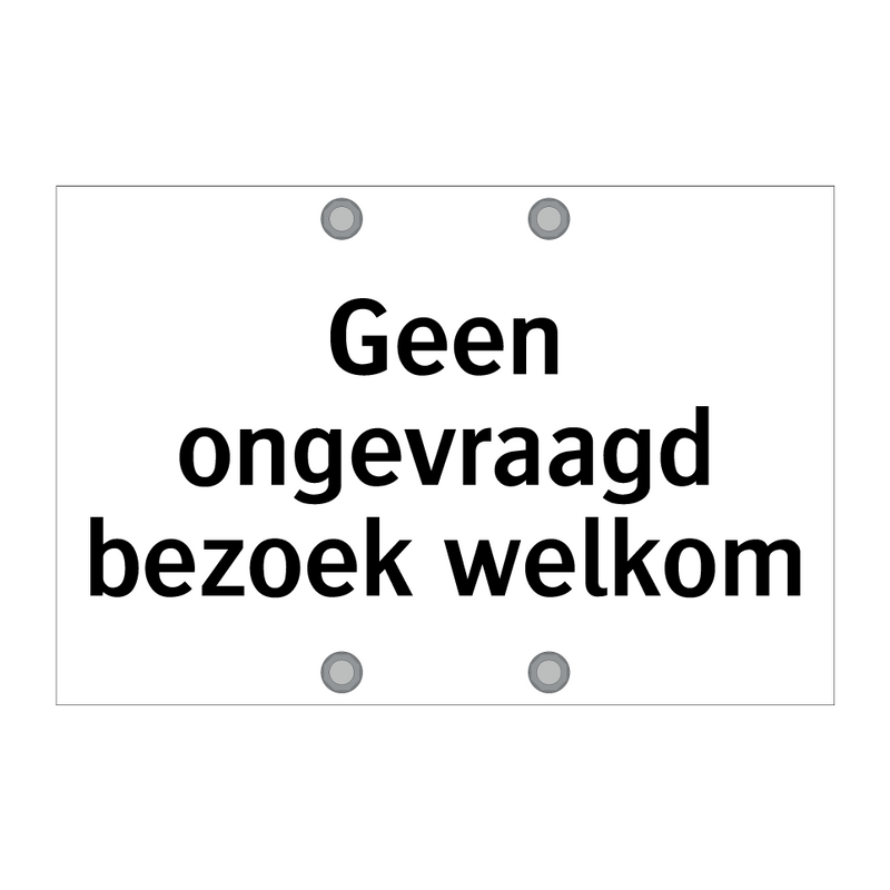 Geen ongevraagd bezoek welkom & Geen ongevraagd bezoek welkom & Geen ongevraagd bezoek welkom