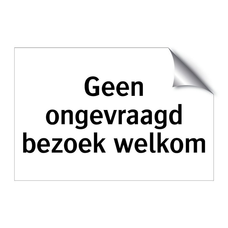 Geen ongevraagd bezoek welkom & Geen ongevraagd bezoek welkom & Geen ongevraagd bezoek welkom