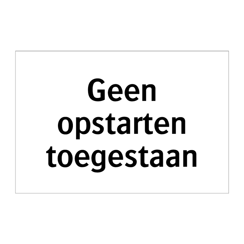 Geen opstarten toegestaan & Geen opstarten toegestaan & Geen opstarten toegestaan