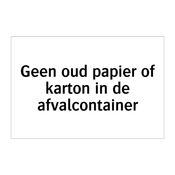 Geen oud papier of karton in de afvalcontainer & Geen oud papier of karton in de afvalcontainer