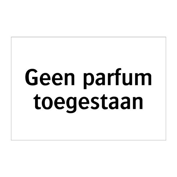 Geen parfum toegestaan & Geen parfum toegestaan & Geen parfum toegestaan & Geen parfum toegestaan