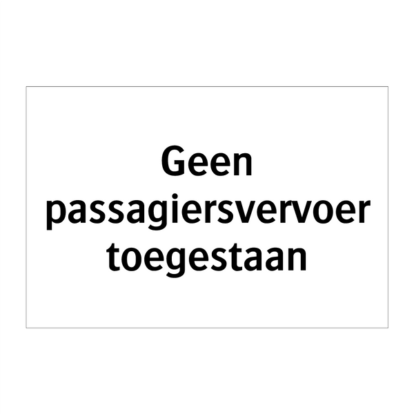 Geen passagiersvervoer toegestaan & Geen passagiersvervoer toegestaan