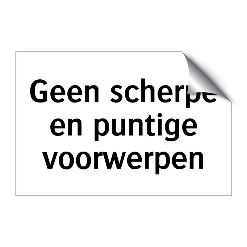 Geen scherpe en puntige voorwerpen & Geen scherpe en puntige voorwerpen