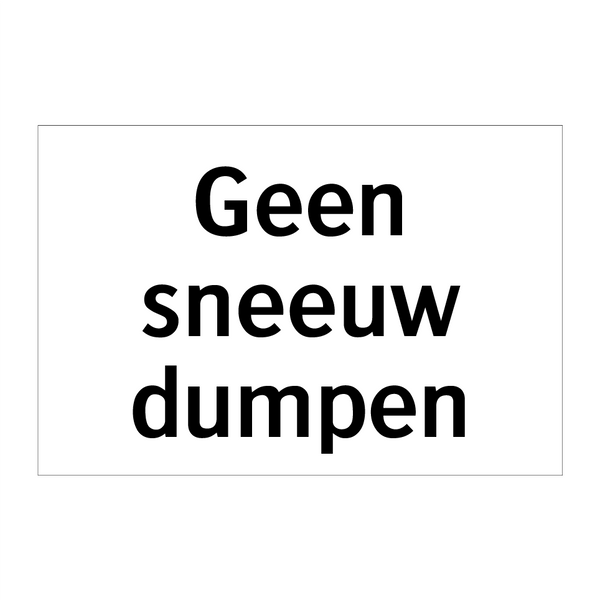 Geen sneeuw dumpen & Geen sneeuw dumpen & Geen sneeuw dumpen & Geen sneeuw dumpen