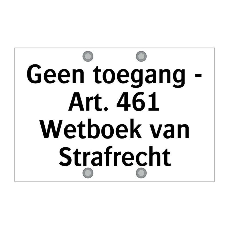 Geen toegang - Art. 461 Wetboek van Strafrecht & Geen toegang - Art. 461 Wetboek van Strafrecht