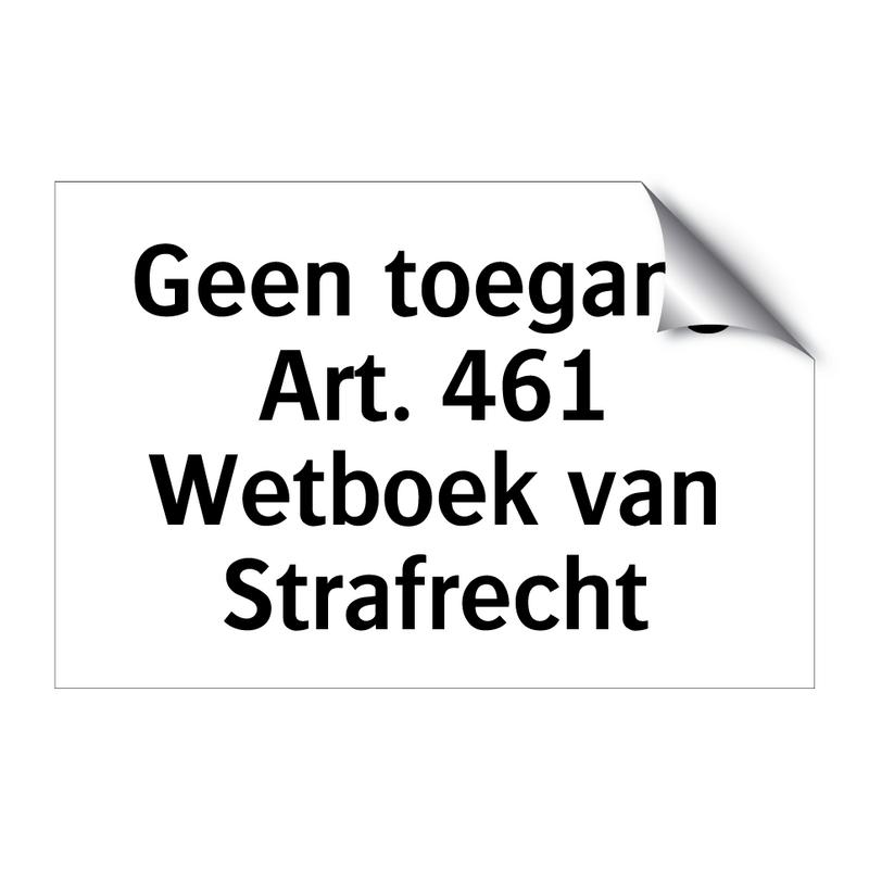 Geen toegang Art. 461 Wetboek van Strafrecht & Geen toegang Art. 461 Wetboek van Strafrecht