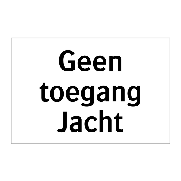 Geen toegang Jacht & Geen toegang Jacht & Geen toegang Jacht & Geen toegang Jacht