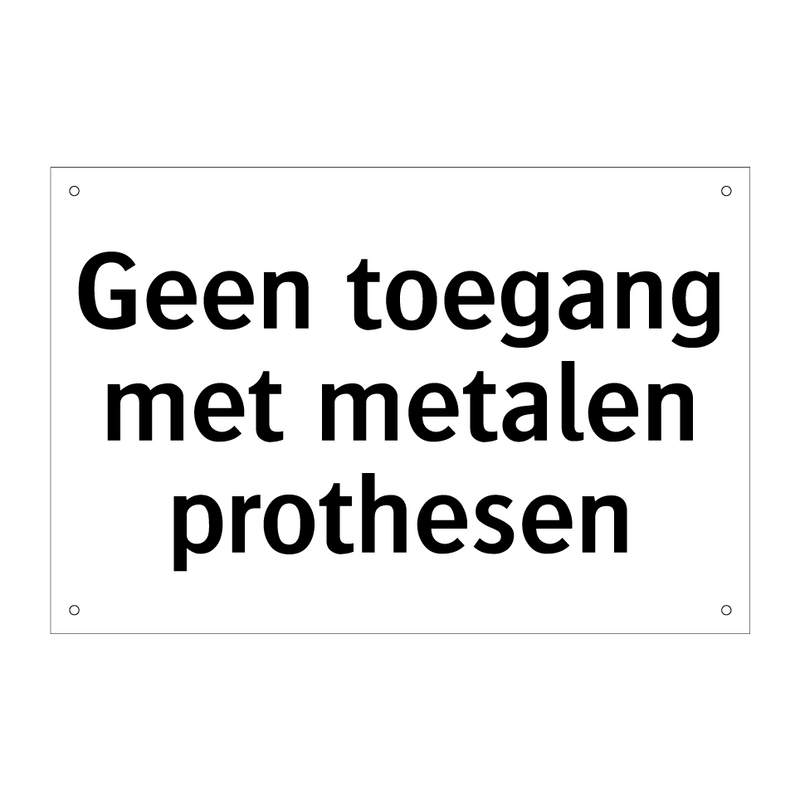 Geen toegang met metalen prothesen & Geen toegang met metalen prothesen