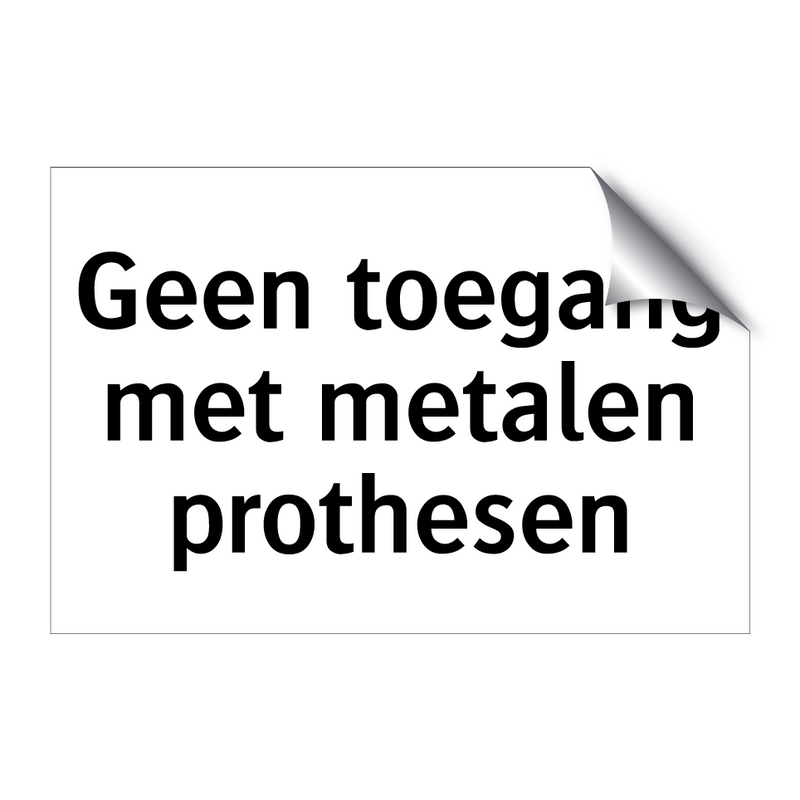 Geen toegang met metalen prothesen & Geen toegang met metalen prothesen