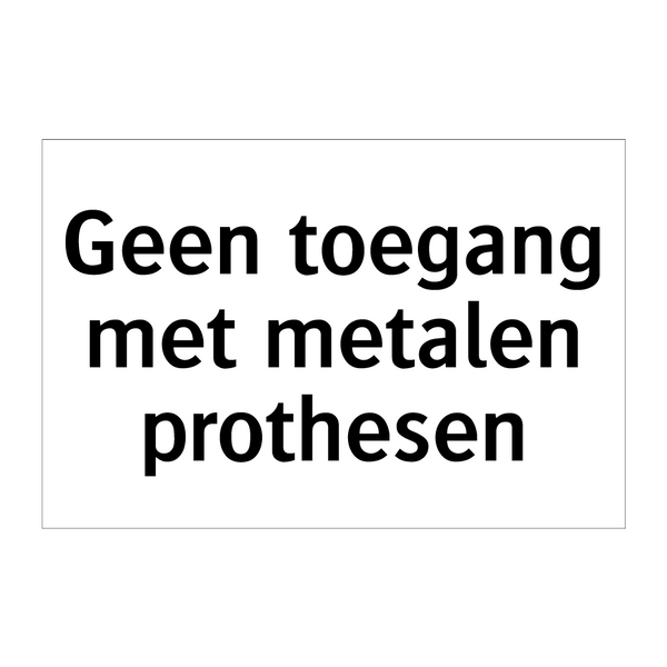 Geen toegang met metalen prothesen & Geen toegang met metalen prothesen