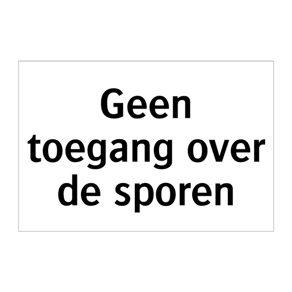 Geen toegang over de sporen & Geen toegang over de sporen & Geen toegang over de sporen