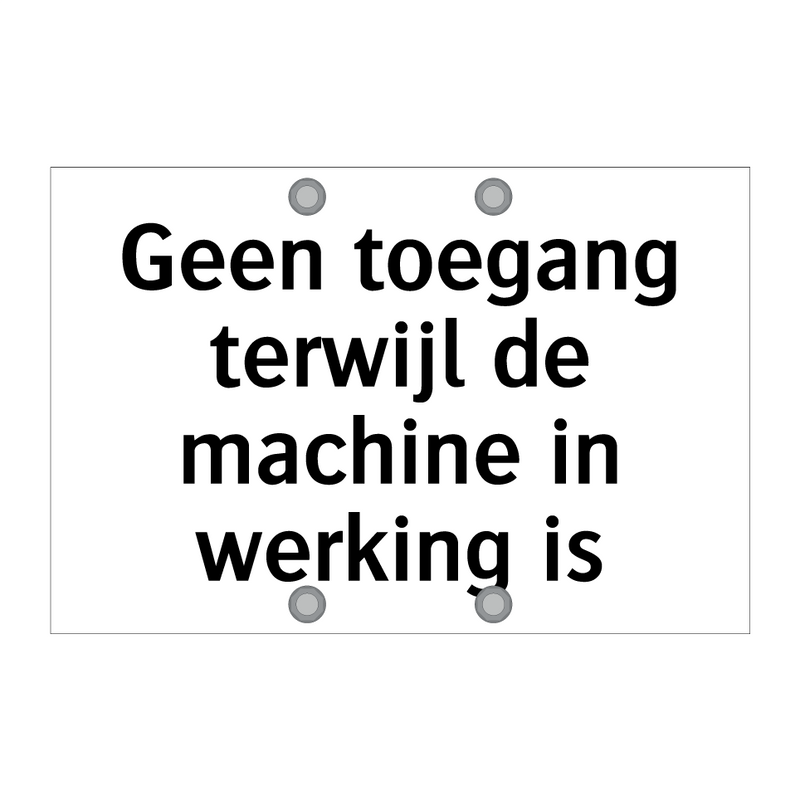 Geen toegang terwijl de machine in werking is & Geen toegang terwijl de machine in werking is