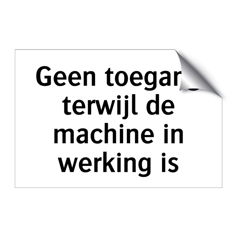 Geen toegang terwijl de machine in werking is & Geen toegang terwijl de machine in werking is