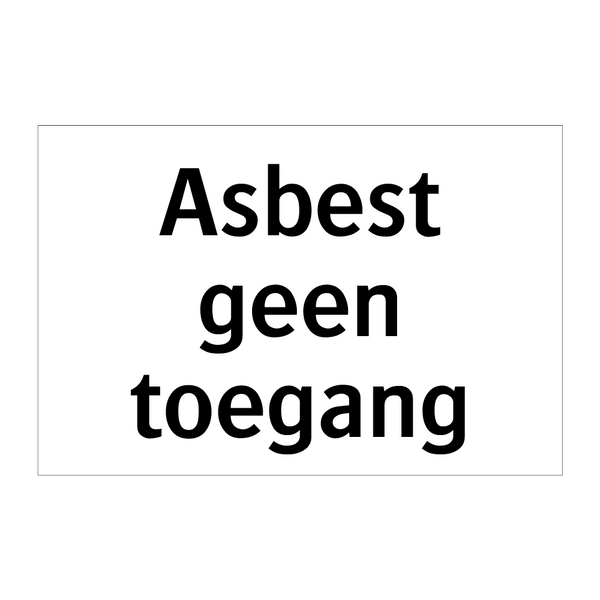 Asbest geen toegang & Asbest geen toegang & Asbest geen toegang & Asbest geen toegang