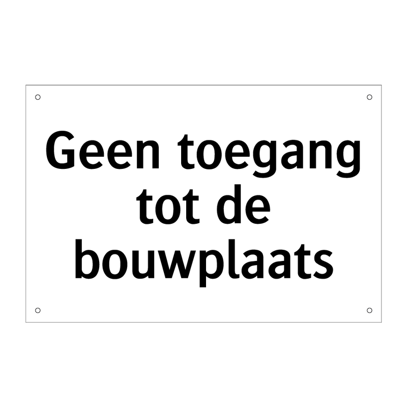 Geen toegang tot de bouwplaats & Geen toegang tot de bouwplaats & Geen toegang tot de bouwplaats