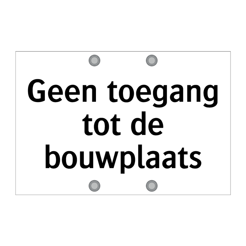 Geen toegang tot de bouwplaats & Geen toegang tot de bouwplaats & Geen toegang tot de bouwplaats