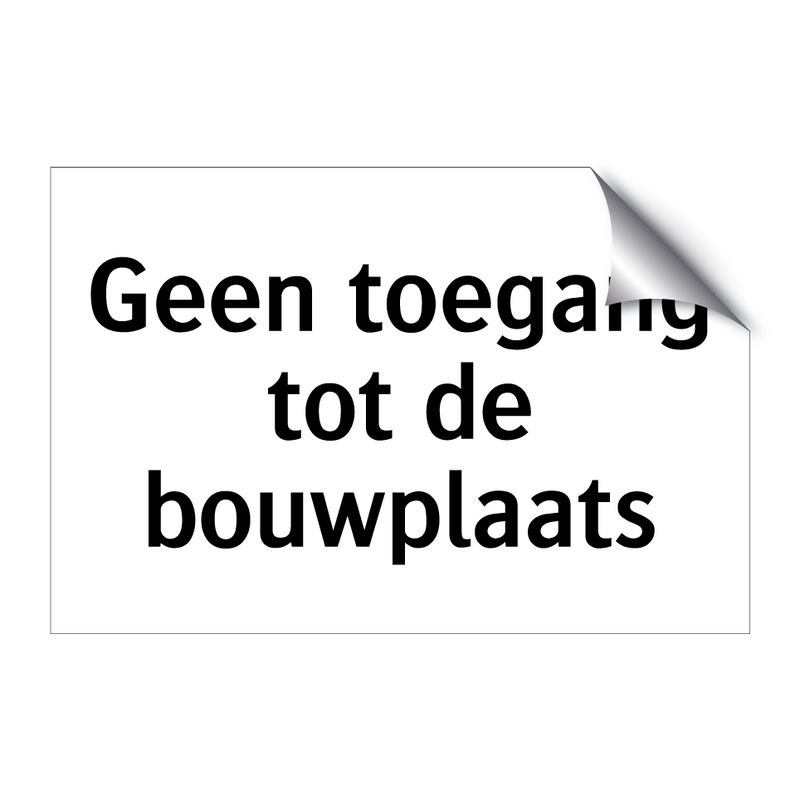 Geen toegang tot de bouwplaats & Geen toegang tot de bouwplaats & Geen toegang tot de bouwplaats