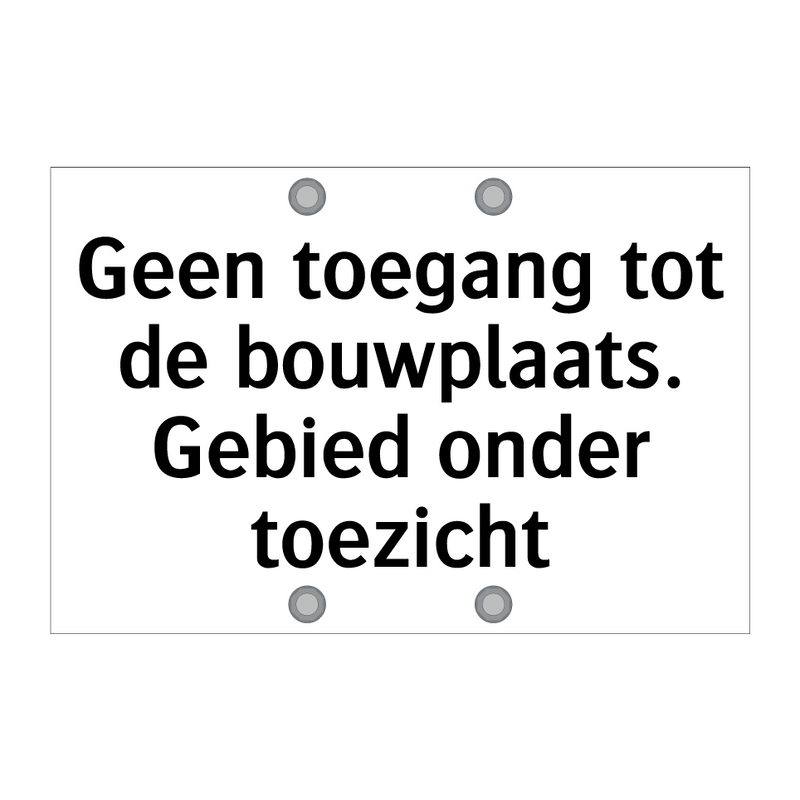 Geen toegang tot de bouwplaats. Gebied onder toezicht