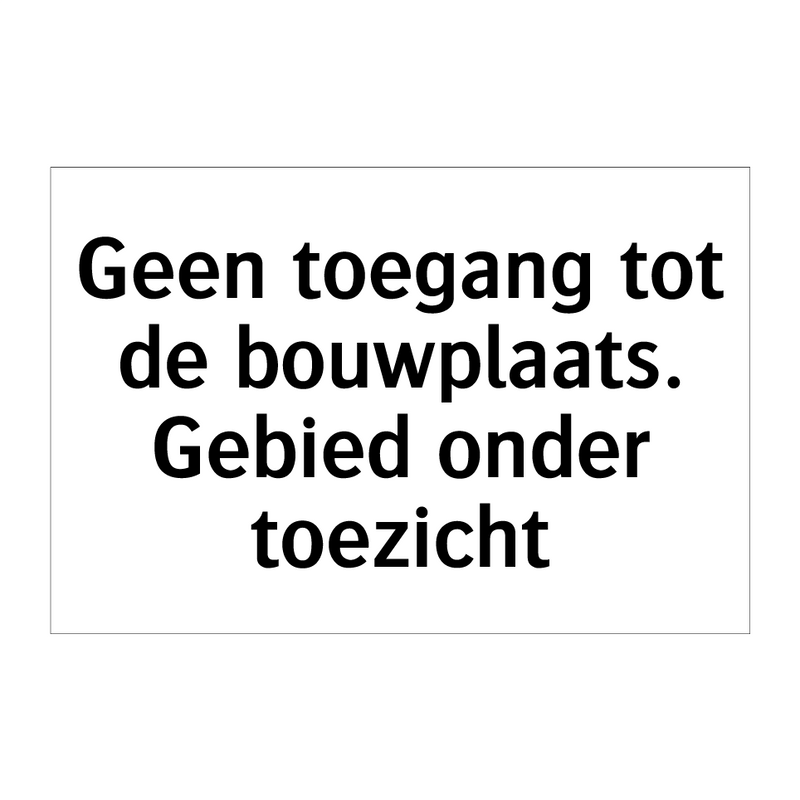 Geen toegang tot de bouwplaats. Gebied onder toezicht