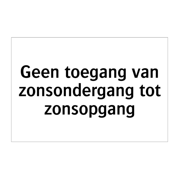 Geen toegang van zonsondergang tot zonsopgang & Geen toegang van zonsondergang tot zonsopgang