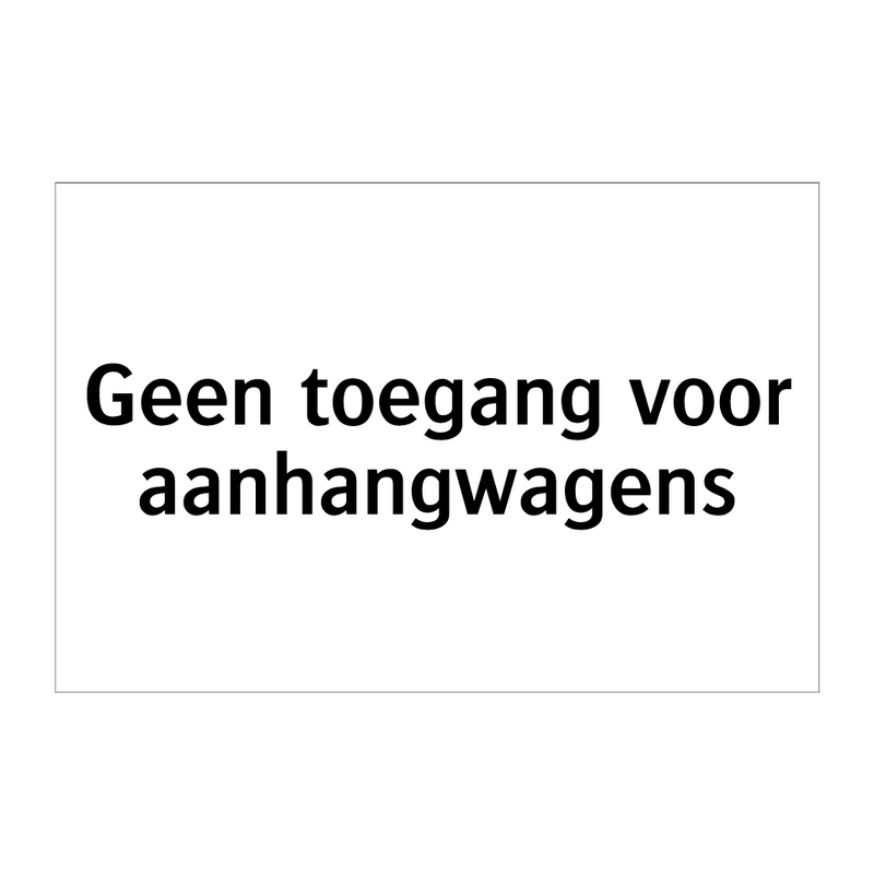 Geen toegang voor aanhangwagens & Geen toegang voor aanhangwagens & Geen toegang voor aanhangwagens