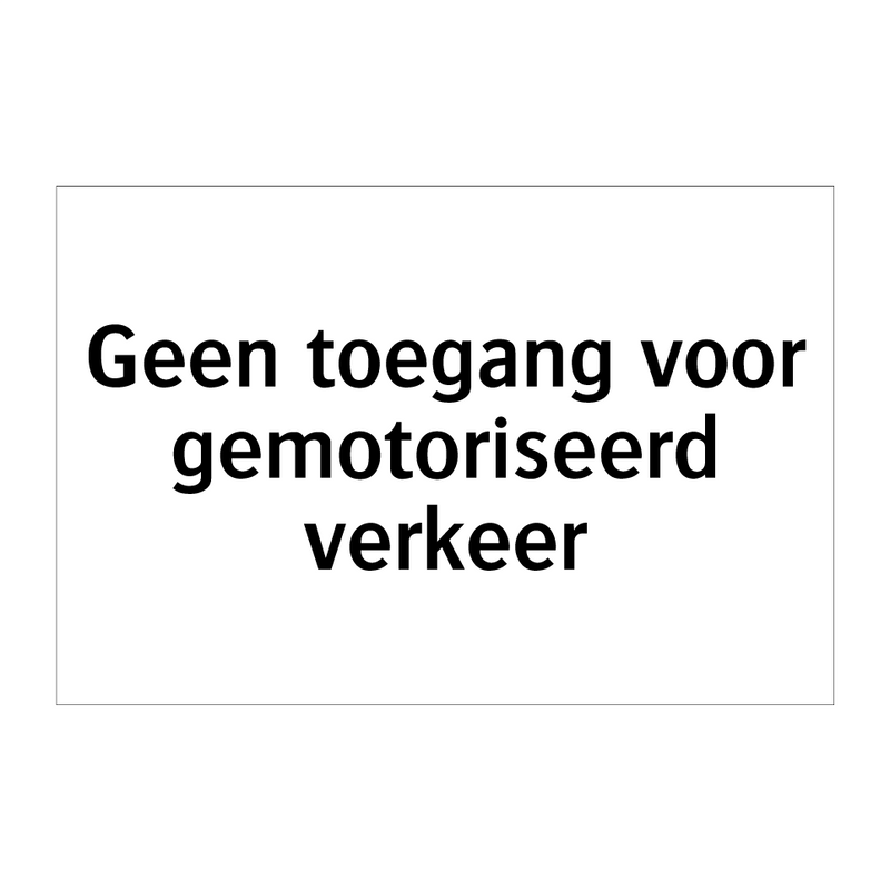 Geen toegang voor gemotoriseerd verkeer & Geen toegang voor gemotoriseerd verkeer