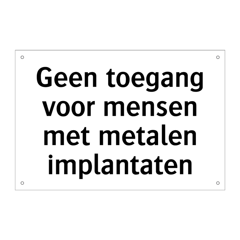 Geen toegang voor mensen met metalen implantaten & Geen toegang voor mensen met metalen implantaten