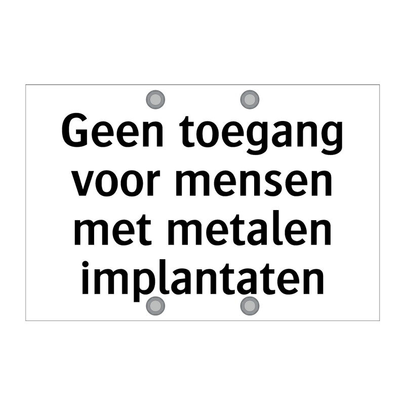 Geen toegang voor mensen met metalen implantaten & Geen toegang voor mensen met metalen implantaten