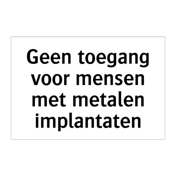 Geen toegang voor mensen met metalen implantaten & Geen toegang voor mensen met metalen implantaten