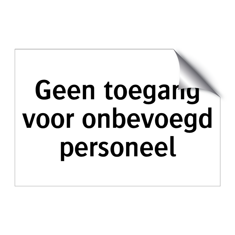 Geen toegang voor onbevoegd personeel & Geen toegang voor onbevoegd personeel