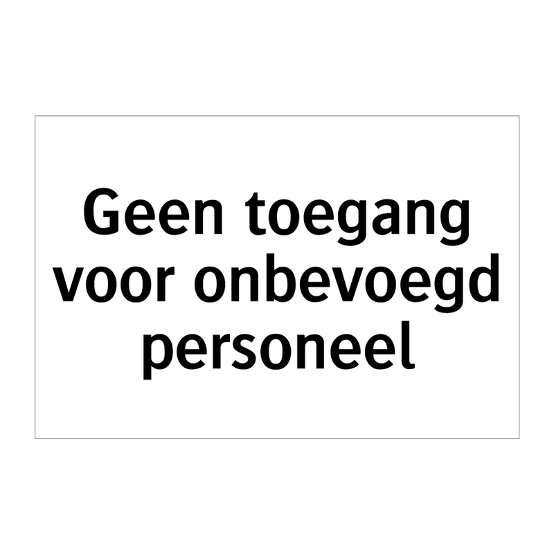 Geen toegang voor onbevoegd personeel & Geen toegang voor onbevoegd personeel