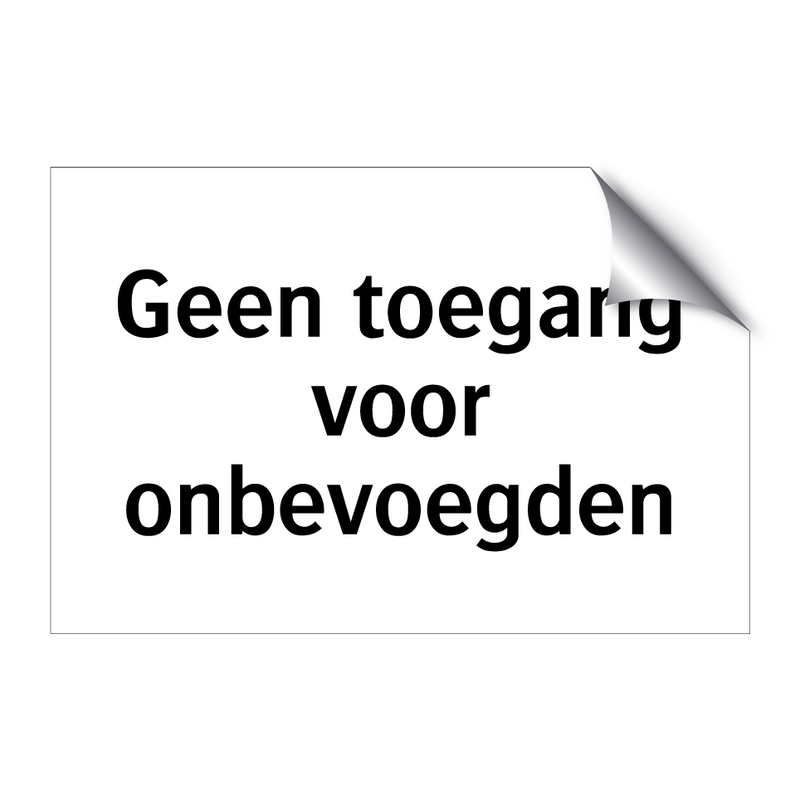 Geen toegang voor onbevoegden & Geen toegang voor onbevoegden & Geen toegang voor onbevoegden