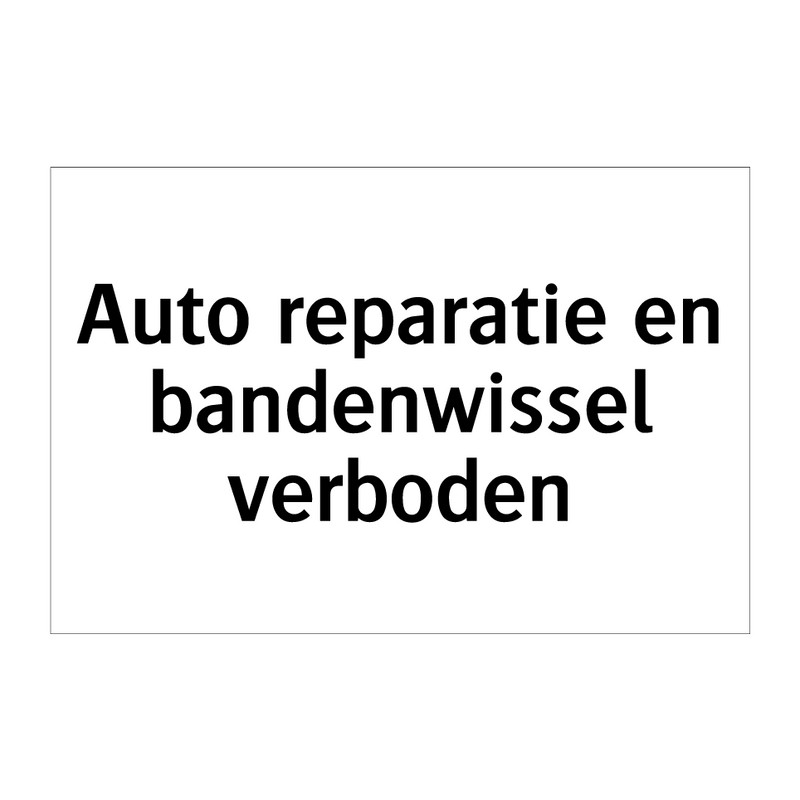 Auto reparatie en bandenwissel verboden & Auto reparatie en bandenwissel verboden