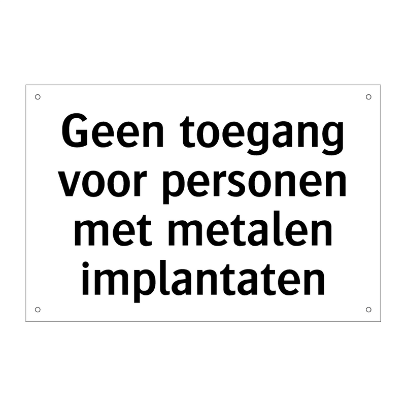 Geen toegang voor personen met metalen implantaten