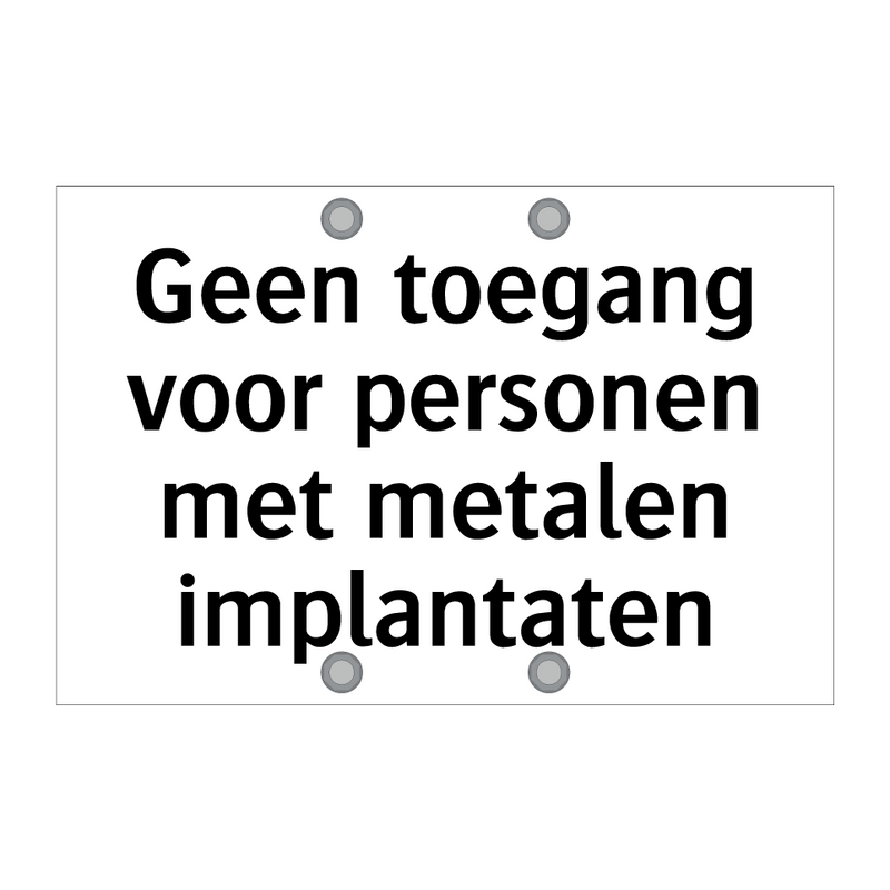 Geen toegang voor personen met metalen implantaten