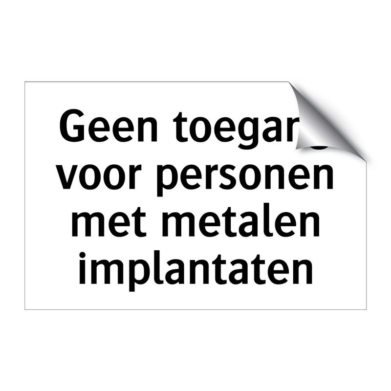 Geen toegang voor personen met metalen implantaten