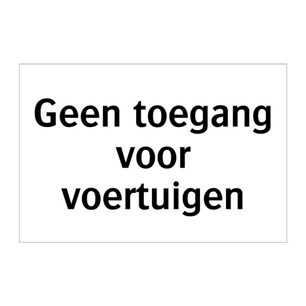 Geen toegang voor voertuigen & Geen toegang voor voertuigen & Geen toegang voor voertuigen