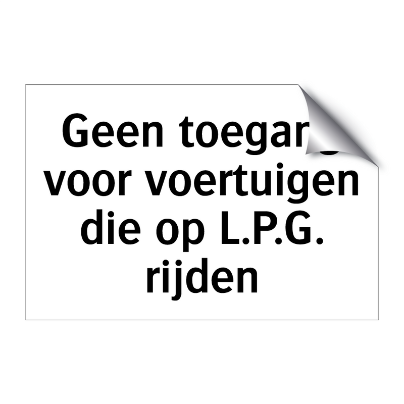 Geen toegang voor voertuigen die op L.P.G. rijden