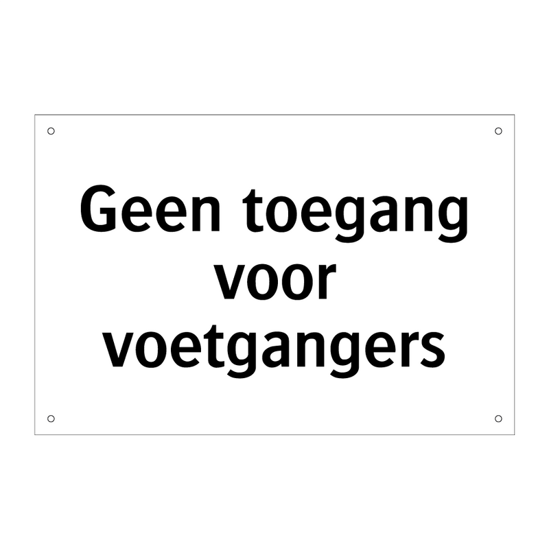 Geen toegang voor voetgangers & Geen toegang voor voetgangers & Geen toegang voor voetgangers