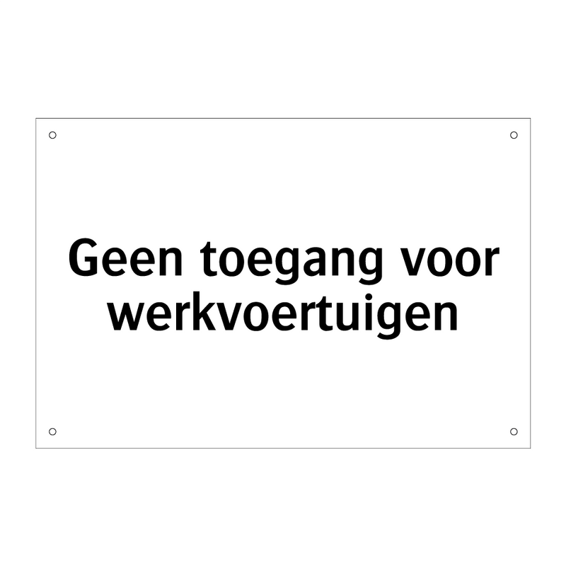 Geen toegang voor werkvoertuigen & Geen toegang voor werkvoertuigen