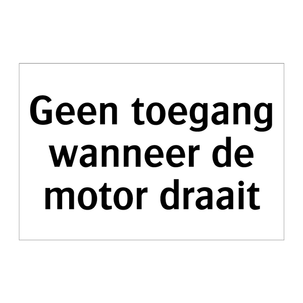 Geen toegang wanneer de motor draait & Geen toegang wanneer de motor draait